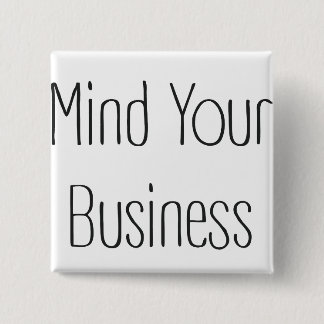 Mind Your Business 15 Cm Square Badge