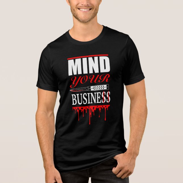 Mind Your Business – Bold Knife Drip Design Tri-Blend Shirt (Front)