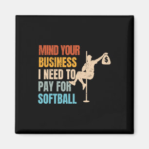 Mind Your Business I Need Money To Pay For Softll Magnet