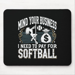 Mind Your Business I Need Money To Pay For Softll Mouse Mat