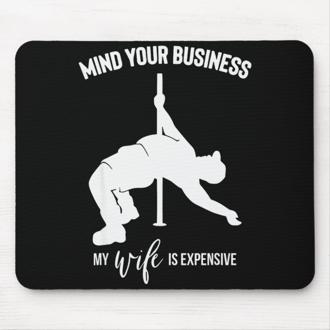 Mind Your Business My Wife Is Expensive  Mouse Mat (Front)