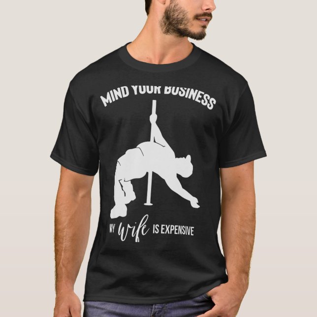 Mind Your Business My Wife Is Expensive  T-Shirt (Front)