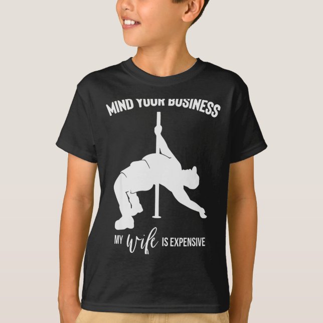 Mind Your Business My Wife Is Expensive  T-Shirt (Front)
