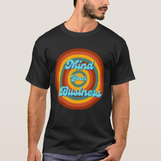 Mind Your Business retro T-Shirt
