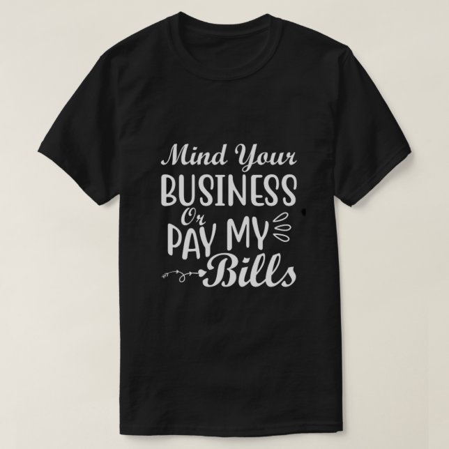 Mind Your Business T-Shirt (Design Front)