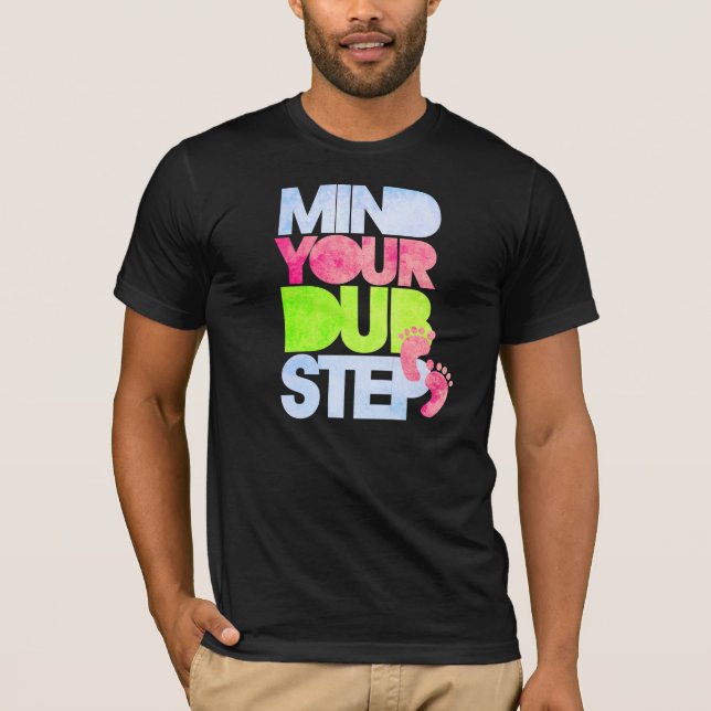 MIND YOUR DUBSTEP T-Shirt (Front)