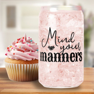 Mind Your Manners Southern Quote Stylish Script Can Glass