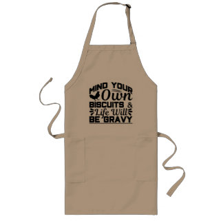 "Mind your own biscuits and life will be gravy" Long Apron