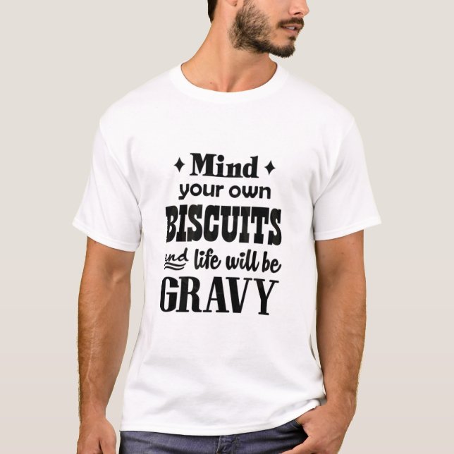 Mind Your Own Biscuits T-Shirt (Front)