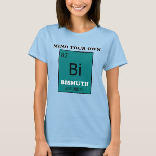 Mind Your Own Bismuth T-Shirt