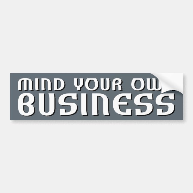 Mind Your Own Business Bumper Sticker (Front)