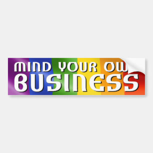 Mind Your Own Business II Bumper Sticker