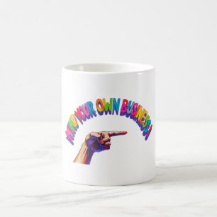 Mind Your Own Business Mug