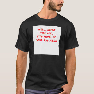 mind your own business T-Shirt