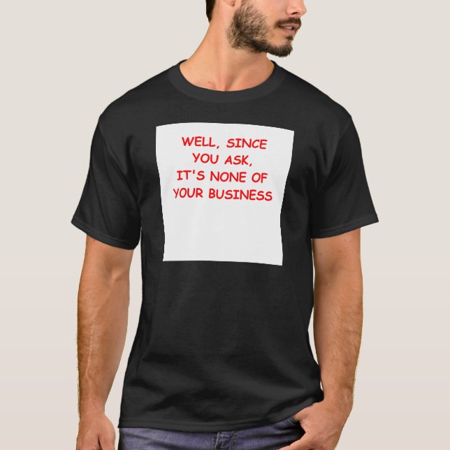 mind your own business T-Shirt (Front)