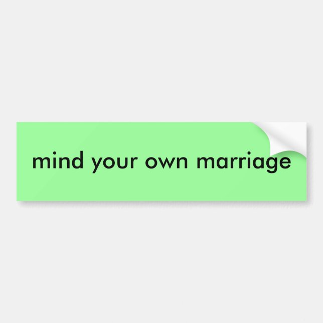 mind your own marriage bumper sticker (Front)