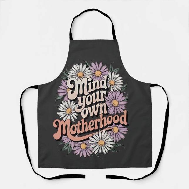 Mind Your Own Motherhood Funny Mothers Day Mum  Apron (Front)