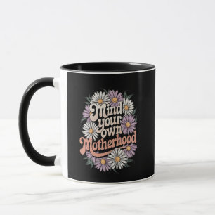 Mind Your Own Motherhood Funny Mothers Day Mum Mug