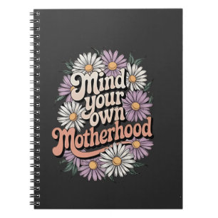 Mind Your Own Motherhood Funny Mothers Day Mum Notebook