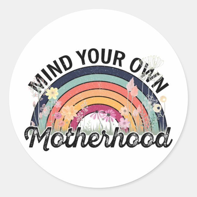 Mind Your Own Motherhood, Mother's Day Gifts, 1/2 Classic Round Sticker (Front)