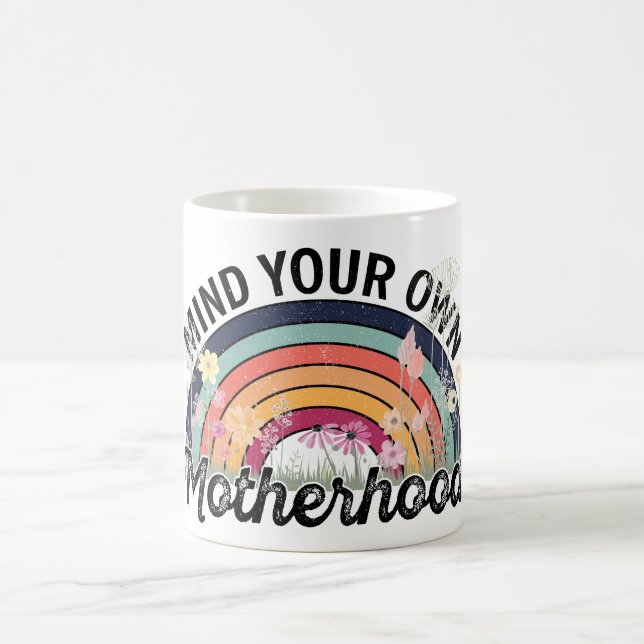 Mind Your Own Motherhood, Mother's Day Gifts, 1/2 Coffee Mug (Center)