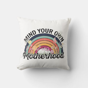 Mind Your Own Motherhood, Mother's Day Gifts, 1/2 Cushion