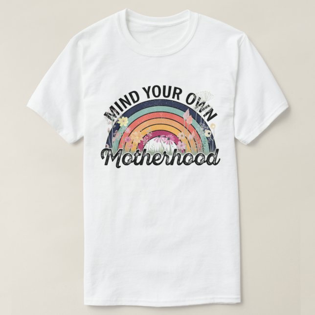 Mind Your Own Motherhood, Mother's Day Gifts, 1/2 T-Shirt (Design Front)