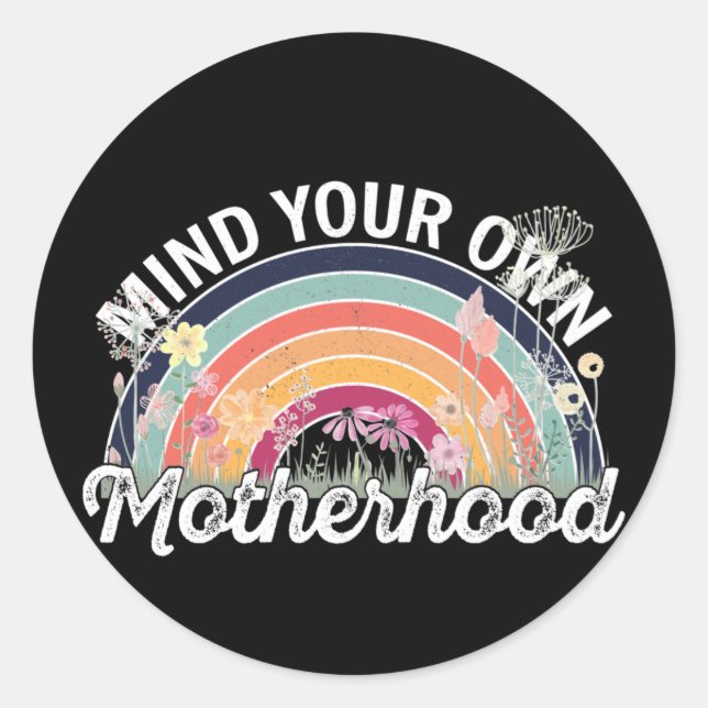 Mind Your Own Motherhood, Mother's Day Gifts, 2/2 Classic Round Sticker (Front)