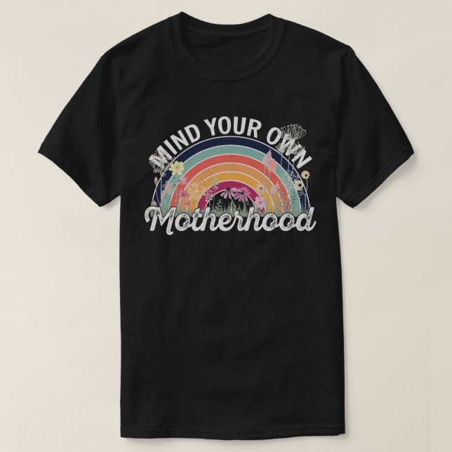 Mind Your Own Motherhood, Mother's Day Gifts, 2/2 T-Shirt (Design Front)