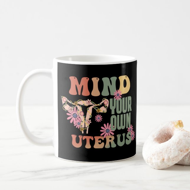 Mind Your Own Uterus Coffee Mug (With Donut)