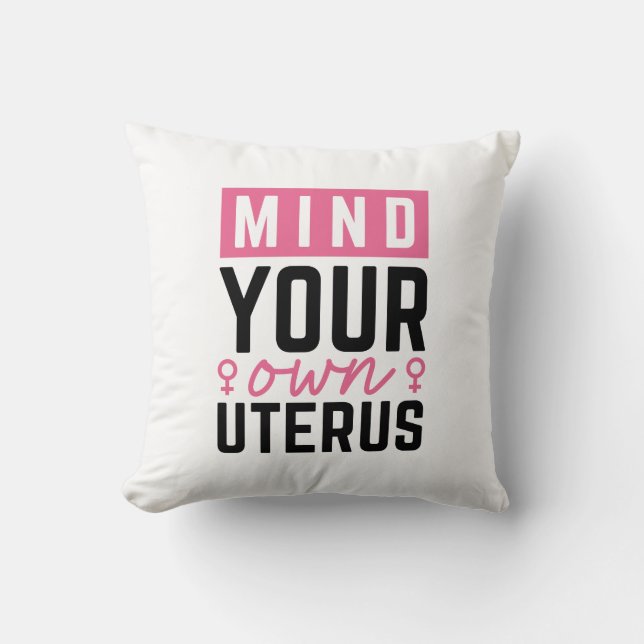 Mind Your Own Uterus Cushion (Front)
