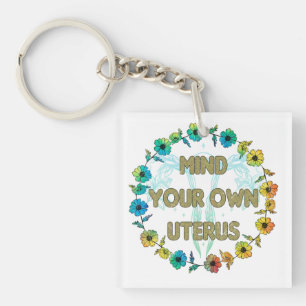 Mind Your Own Uterus   Empowering Feminist Floral Key Ring
