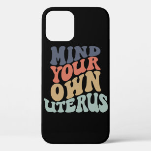 Mind Your Own Uterus Feminist Case-Mate iPhone Case