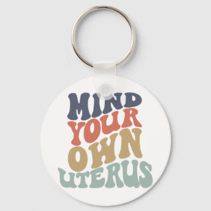 Mind Your Own Uterus Feminist Key Ring