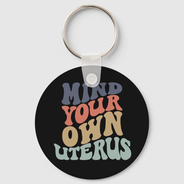 Mind Your Own Uterus Feminist Key Ring (Front)