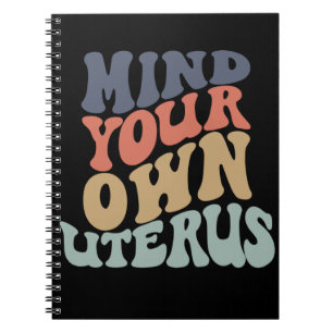 Mind Your Own Uterus Feminist Notebook