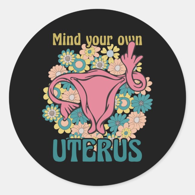 Mind Your Own Uterus Feminist Pro Choice Classic Round Sticker (Front)