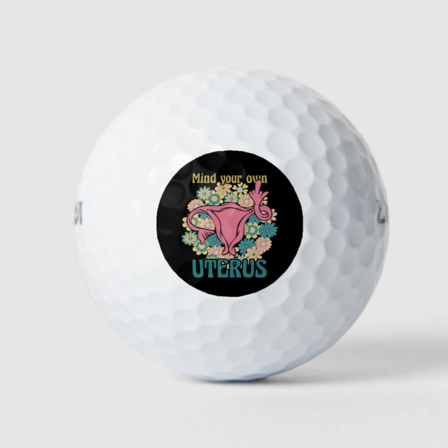 Mind Your Own Uterus Feminist Pro Choice Golf Balls (Front)