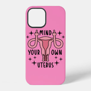Mind Your Own Uterus Feminist Pro Choice iPhone 12 Case