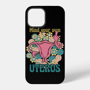 Mind Your Own Uterus Feminist Pro Choice iPhone 12 Case