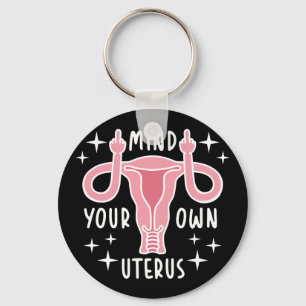 Mind Your Own Uterus Feminist Pro Choice Key Ring