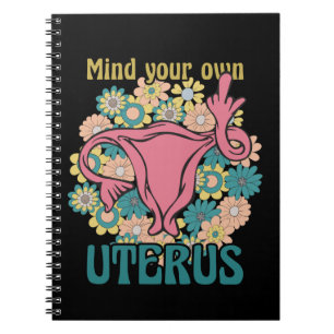 Mind Your Own Uterus Feminist Pro Choice Notebook