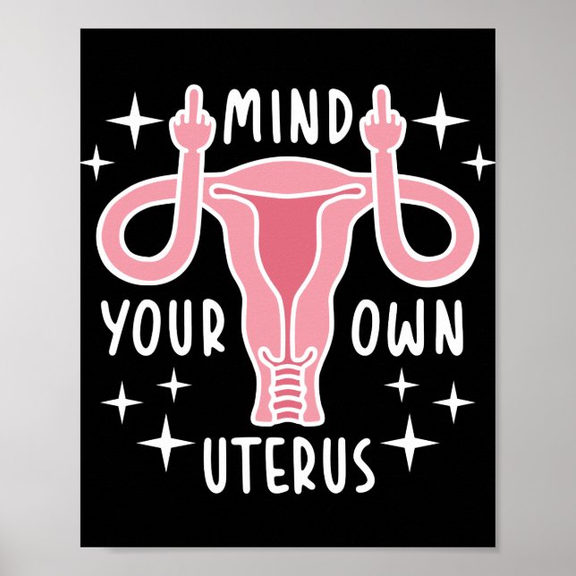 Mind Your Own Uterus Feminist Pro Choice Poster (Front)
