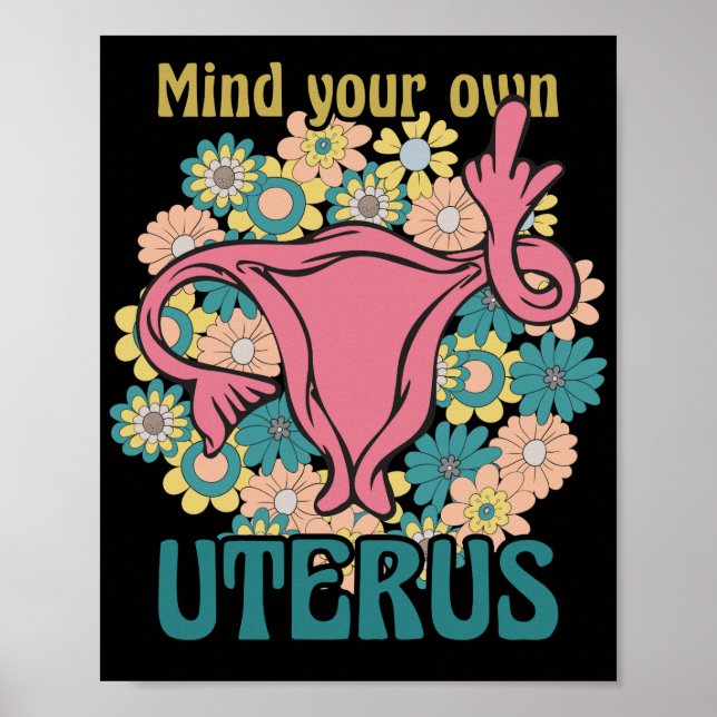Mind Your Own Uterus Feminist Pro Choice Poster (Front)