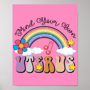 Mind Your Own Uterus Feminist Pro Choice Rainbow Poster