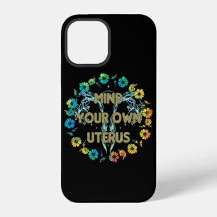 Mind Your Own Uterus iPhone 12 Case