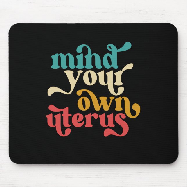 Mind Your Own Uterus Mouse Mat (Front)