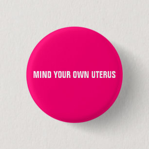 Mind your own uterus pink women abortion rights 3 cm round badge