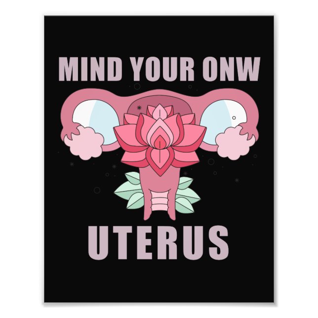 Mind Your Own Uterus Pro Choice Feminist Rights Photo Print (Front)