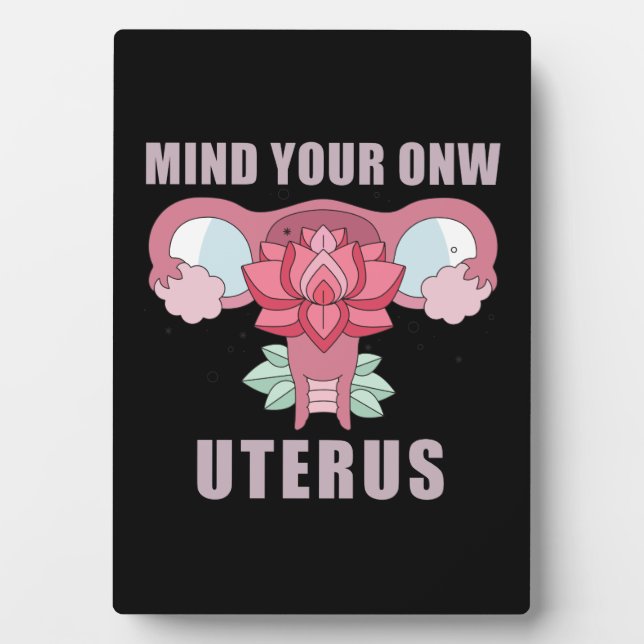 Mind Your Own Uterus Pro Choice Feminist Rights Plaque (Front)